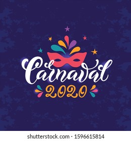 Carnaval 2020 text in Portuguese meaning Carnival, poster bright background. Modern brush calligraphy, hand lettering as logo, card, invitation. Vector colorful illustration of mask, stars, feathers 