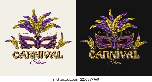 Carnaval label with luxury masquerade mask, feathers, golden text Carnival show. For prints, clothing, t shirt, surface design. Vintage style