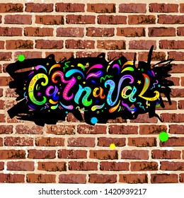 Carnaval text as headline, logo, badge, patch isolated on brick wall background. Carnaval handwritten lettering as graffiti for web, postcard, card, invitation, flyer, banner template.