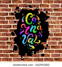 Carnaval text as headline, logo, badge, patch isolated on brick wall background. Carnaval handwritten lettering as graffiti for web, postcard, card, invitation, flyer, banner template.