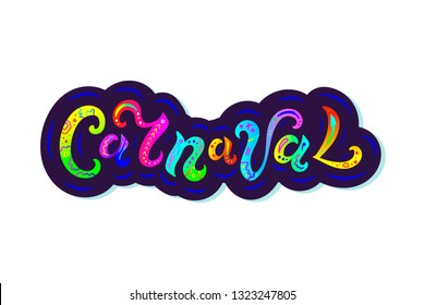 Carnaval text as logo, badge and patch isolated on white background. Handwritten lettering Carnaval for web, postcard, card, invitation, flyer, banner template. Vector illustration