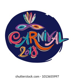 Carnival 2018. Hand drawn bright colorful vector inscription with Masquerade Mask on a dark background. Invitation card.