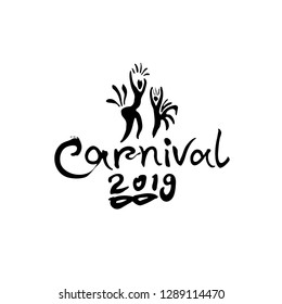 Carnival 2019 vector logo. Handwritten inscription and beautiful samba dancers. Art illustration original graphic pattern imitation of painting with brush and ink. Black template isolated on white.
