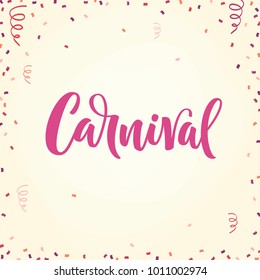 Carnival calligraphy. Confetti and paper streamers background. Vector illustration. Design for poster, invitation, card, banner, flyer