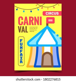 Carnival Circus Creative Advertising Banner Vector. Funfair Circus Tent Construction With Entrance, Flag On Roof Promo Poster Invitation. Concept Template Stylish Color Illustration