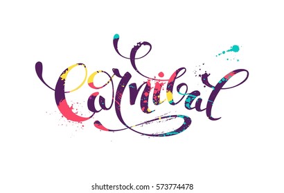 Carnival colorful calligraphic lettering poster. Colorful hand written font with paint/ink splatters. Vector illustration