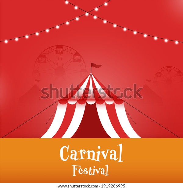 Carnival Festival Celebration Poster\
Design With Circus Tent On Red And Orange\
Background.