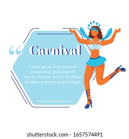 Carnival flat color vector character quote. Traditional celebration. Woman in carnaval clothing. Brazilian festival. Citation blank frame template. Speech bubble. Quotation empty text box design