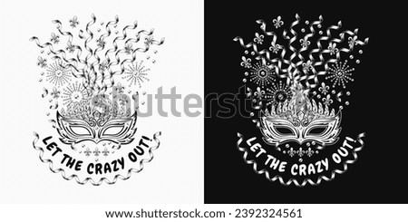 Carnival funny Mardi Gras label with masquerade mask, feathers, flying apart party streamers, confetti, text Let the Crazy out. For prints, clothing, t shirt, surface design. Vintage style