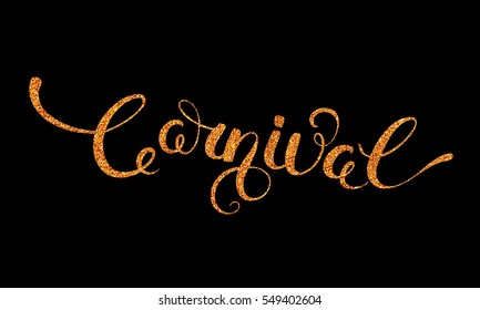 Carnival gold glitter texture calligraphy lettering isolated on black background. Vector Illustration.