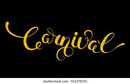 Carnival gold glitter texture calligraphy lettering isolated on black background. Vector Illustration.