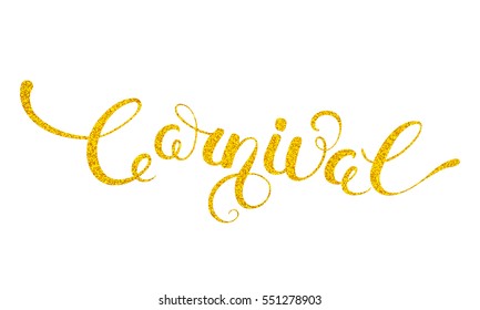 Carnival gold glitter texture calligraphy lettering isolated on white background. Vector Illustration.