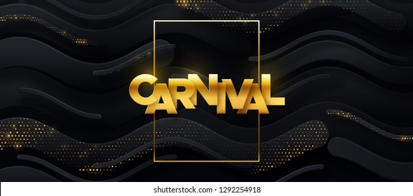 Carnival golden sign on black paper background. Layered wavy decoration textured with golden glitters. Vector holiday illustration. Carnaval festive banner design