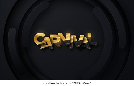 Carnival golden sign textured with golden paint and glitters on black paper background. Layered decoration with radial shapes. Vector holiday illustration. Carnaval festive banner design