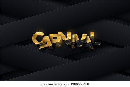 Carnival golden sign textured with golden paint and glitters on black paper background. Layered decoration with woven shapes. Vector holiday illustration. Carnaval festive banner design