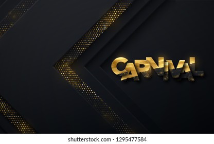 Carnival golden sign textured with golden paint and glitters on black paper background. Layered decoration with shimmering paillettes. Vector holiday illustration. Carnaval festive banner design