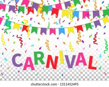 Carnival greeting card with colorful flags, confetti, ribbons and text on transparent background. Color design template for traditional carnaval, festival, masquerade, parade. Vector illustration.