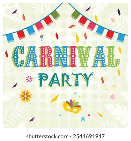 Carnival greeting card with colorful fonts. Colorful confetti and strings of hanging flags. Carnival party concept. Flat vector illustration.