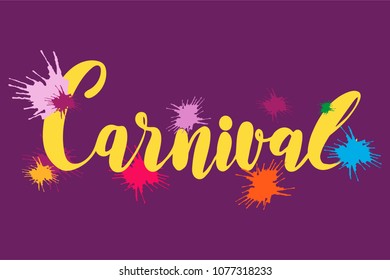 Carnival hand drawn lettering with color splashes for designing fest event, party, masquerade. Vector carnaval typography. For festive logo, icon, poster, banner. 