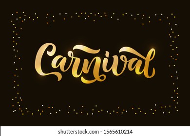 Carnival - handwritten brushpen lettering calligraphy. Golden vector illustration with frame of confetti for postcard, invitation, print, poster, banner, web.