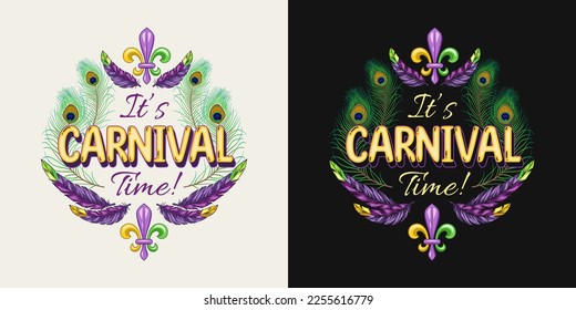 Carnival Mardi Gras label with fleur de lis symbol, feathers, text Its Carnival Time. For prints, clothing, t shirt, surface design. Vintage style