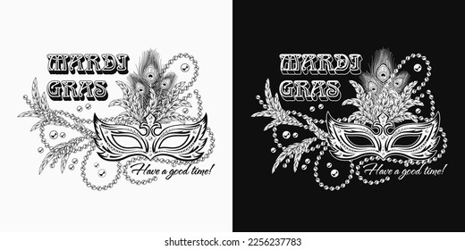 Carnival monochrome Mardi Gras label with masquerade mask, feathers, sting of beads, text Have good time. For prints, clothing, t shirt, surface design. Vintage style