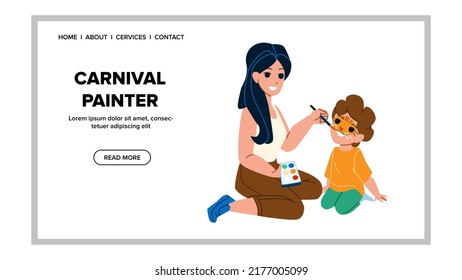 Carnival Painter Painting Boy Child Face Vector. Young Woman Carnival Painter Drawing Tiger On Schoolboy Kid Head. Characters Funny Enjoying Time On Festival Event Web Flat Cartoon Illustration