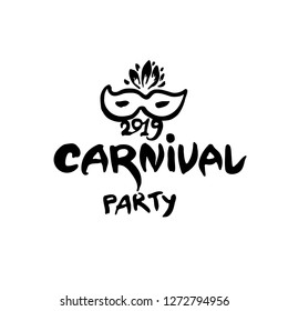 Carnival Party. 2019. Vector handwritten logo with mask. Painted mask and inscription original graphic pattern imitation of painting with brush and ink.