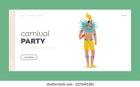 Carnival Party Landing Page Template. Man Dancing at Fest in Rio De Janeiro. Brazilian Samba Dancer Wearing Festival Costume with Multicolored Feathers, King of Carnival. Cartoon Vector Illustration