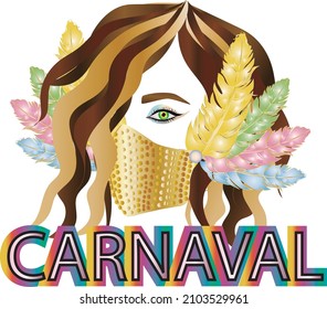 Carnival, Portuguese text Carnaval. woman in carnival with Covid mask, vector illustration. Rio de Janeiro concept, Brazilian carnival poster, flyer, banner