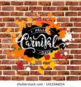 Carnival text as headline, logo, badge, patch isolated on brick wall background. Carnival handwritten lettering as graffiti for web, postcard, card, invitation, flyer, banner template.