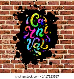 Carnival text as headline, logo, badge, patch isolated on brick wall background. Carnival handwritten lettering as graffiti for web, postcard, card, invitation, flyer, banner template