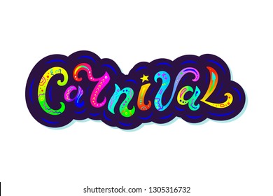 Carnival text as logo, badge and patch isolated on white background. Hand drawn lettering Carnival for web, postcard, card, invitation, flyer, banner template. Vector illustration