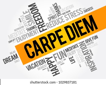 Carpe Diem (latin language “seize the day”) phrase used by the Roman poet Horace to express the idea that one should enjoy life while one can, word cloud concept background