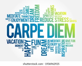 Carpe Diem (latin language “seize the day”) phrase used by the Roman poet Horace to express the idea that one should enjoy life while one can, word cloud concept background