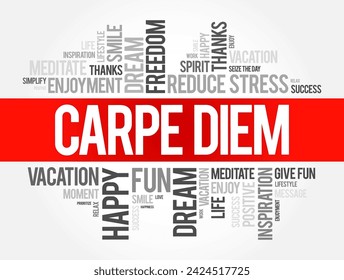 Carpe Diem (latin language “seize the day”) phrase used by the Roman poet Horace to express the idea that one should enjoy life while one can, word cloud concept background