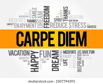 Carpe Diem (latin language “seize the day”) phrase used by the Roman poet Horace to express the idea that one should enjoy life while one can, word cloud concept background