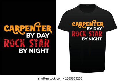 Carpenter by day rockstar by night typography t-shirt design, Carpenter quotes typography tee shirt,   woodworker t-shirt 