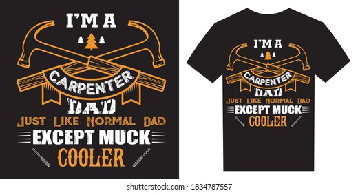I am a carpenter dad, just like normal dad it's cooler, Carpenter dad t-shirt design vector