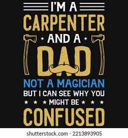 I'm A Carpenter And A Dad Tshirt Design