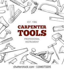 Carpenter hand tools and professional instruments set frame. Timber skilled trade, things for cutting, shaping and installation of building materials. Vector sketch illustration on white background