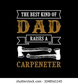 Carpenter Saying and Quotes. Lettering Design. Best for Print Design like Poster T-Shirt and Other.