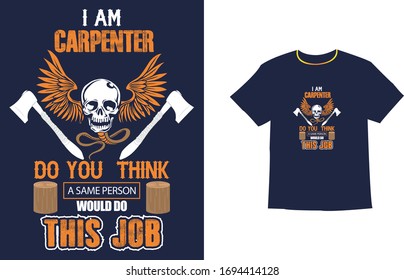I Am A Carpenter T Shirt, I Am A Carpenter Because I Don't Mind Hard Work, I Am A Carpenter Mom t shirt, I Love Carpenter T Shirts.