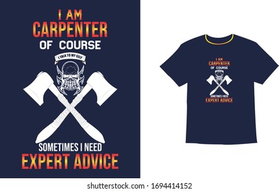 I Am A Carpenter T Shirt, I Am A Carpenter Because I Don't Mind Hard Work, I Am A Carpenter Mom t shirt, I Love Carpenter T Shirts.