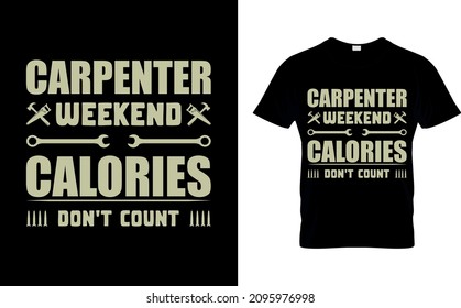 Carpenter weekend calories Don't count