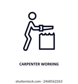 carpenter working icon. Thin line carpenter working icon from people collection. Outline vector isolated on white background. Editable carpenter working symbol can be used web and mobile