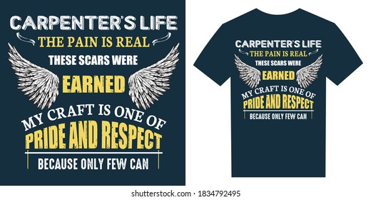 Carpenters life the pain is real, these scares were earned, Pride and respect, t-shirt design vector