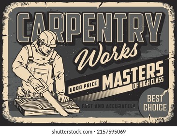 Carpentry horizontal monochrome vintage poster with inscription, manual worker in hardhat and overalls sawing wooden board against scraped background, vector illustration