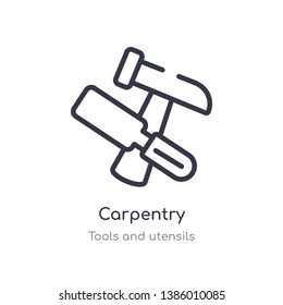 Carpentry Outline Icon. Isolated Line Vector Illustration From Tools And Utensils Collection. Editable Thin Stroke Carpentry Icon On White Background