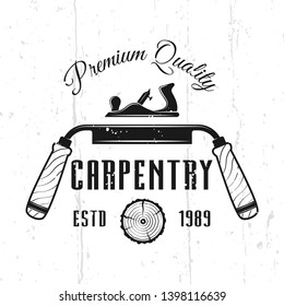 Carpentry service monochrome vector emblem, badge, label or logo in vintage style isolated on background with removable textures